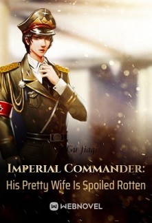 Imperial Commander: His Pretty Wife Is Spoiled Rotten