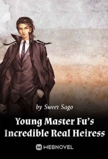 Young Master Fu’s Incredible Real Heiress